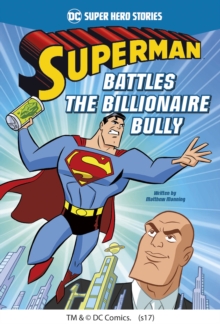 Superman Battles the Billionaire Bully, Paperback / softback Book Superman Battles the Billionaire Bully, Paperback / softback Book