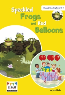 Speckled Frogs and Red Balloons : Shared Reading Levels 6-8, Big book Book Speckled Frogs and Red Balloons : Shared Reading Levels 6-8, Big book Book