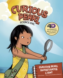 Curious Pearl Investigates Light : 4D An Augmented Reality Science Experience, Paperback / softback Book Curious Pearl Investigates Light : 4D An Augmented Reality Science Experience, Paperback / softback Book
