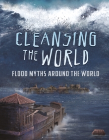 Cleansing the World : Flood Myths Around the World