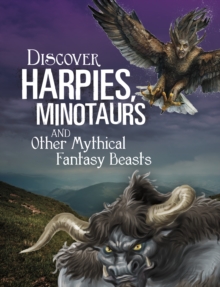 Discover Harpies, Minotaurs, and Other Mythical Fantasy Beasts, Paperback / softback Book Discover Harpies, Minotaurs, and Other Mythical Fantasy Beasts, Paperback / softback Book