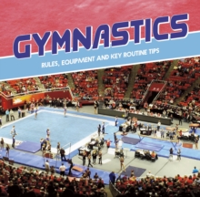 Gymnastics : Rules, Equipment and Key Routine Tips, Paperback / softback Book Gymnastics : Rules, Equipment and Key Routine Tips, Paperback / softback Book