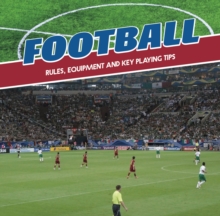 Football : Rules, Equipment and Key Playing Tips