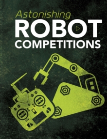 Astonishing Robot Competitions, Paperback / softback Book Astonishing Robot Competitions, Paperback / softback Book