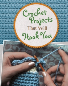 Crochet Projects That Will Hook You