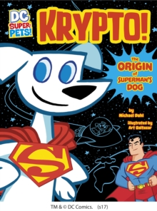 Krypto : The Origin of Superman's Dog, Paperback / softback Book Krypto : The Origin of Superman's Dog, Paperback / softback Book