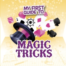 My First Guide to Magic Tricks, Paperback / softback Book My First Guide to Magic Tricks, Paperback / softback Book