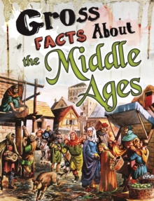 Gross Facts About the Middle Ages, Paperback / softback Book Gross Facts About the Middle Ages, Paperback / softback Book