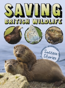 Saving British Wildlife : Success Stories