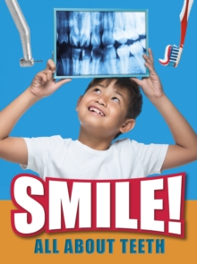 Smile! : All About Teeth