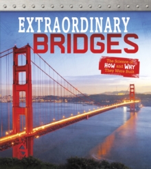 Extraordinary Bridges : The Science of How and Why They Were Built