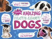 Totally Amazing Facts About Dogs, Paperback / softback Book Totally Amazing Facts About Dogs, Paperback / softback Book