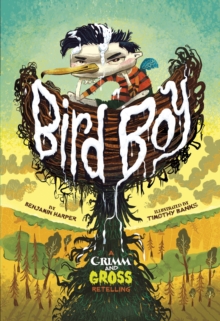 Bird Boy : A Grimm and Gross Retelling