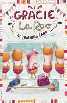 Gracie LaRoo at Training Camp, Paperback / softback Book Gracie LaRoo at Training Camp, Paperback / softback Book
