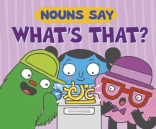 Nouns Say "What's That?", Paperback / softback Book Nouns Say "What's That?", Paperback / softback Book