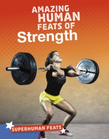 Amazing Human Feats of Strength, Paperback / softback Book Amazing Human Feats of Strength, Paperback / softback Book