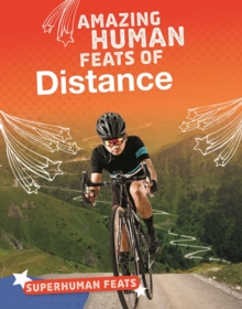 Amazing Human Feats of Distance, Hardback Book Amazing Human Feats of Distance, Hardback Book