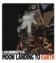 TV Brings the Moon Landing to Earth