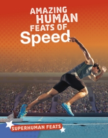 Amazing Human Feats of Speed