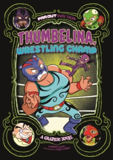 Thumbelina, Wrestling Champ : A Graphic Novel, Paperback / softback Book Thumbelina, Wrestling Champ : A Graphic Novel, Paperback / softback Book