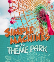 Simple Machines at the Theme Park, Hardback Book Simple Machines at the Theme Park, Hardback Book