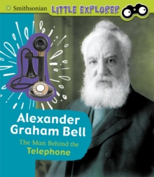 Alexander Graham Bell : The Man Behind the Telephone, Hardback Book Alexander Graham Bell : The Man Behind the Telephone, Hardback Book