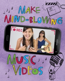 Make Mind-Blowing Music Videos, Hardback Book Make Mind-Blowing Music Videos, Hardback Book