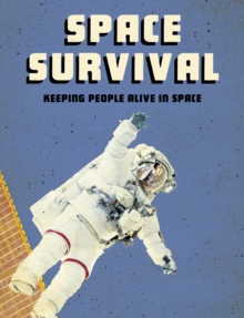 Space Survival : Keeping People Alive in Space, Hardback Book Space Survival : Keeping People Alive in Space, Hardback Book