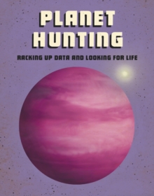 Planet Hunting : Racking Up Data and Looking for Life, Hardback Book Planet Hunting : Racking Up Data and Looking for Life, Hardback Book