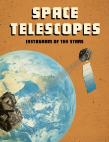 Space Telescopes : Instagram of the Stars, Hardback Book Space Telescopes : Instagram of the Stars, Hardback Book
