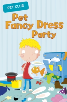 Pet Fancy Dress Party : A Pet Club Story, Paperback / softback Book Pet Fancy Dress Party : A Pet Club Story, Paperback / softback Book