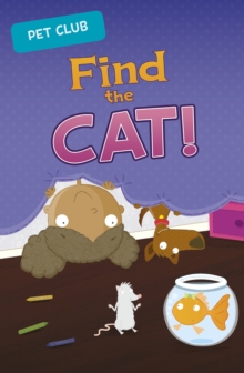 Find the Cat! : A Pet Club Story