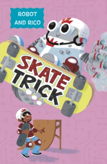 Skate Trick : A Robot and Rico Story