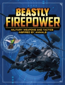 Beastly Firepower : Military Weapons and Tactics Inspired by Animals