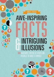 Awe-Inspiring Facts & Intriguing Illusions : 300 Awesome Truths & Startling Visuals to Daze & Amaze!, Paperback Book Awe-Inspiring Facts & Intriguing Illusions : 300 Awesome Truths & Startling Visuals to Daze & Amaze!, Paperback Book