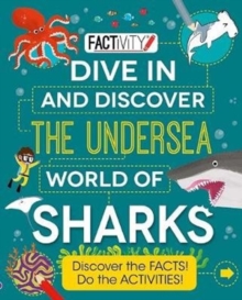 Factivity Dive In and Discover the Undersea World of Sharks : Discover the FACTS! Do the ACTIVITIES!, Paperback Book Factivity Dive In and Discover the Undersea World of Sharks : Discover the FACTS! Do the ACTIVITIES!, Paperback Book