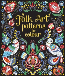 Folk Art Patterns to Colour, Paperback / softback Book Folk Art Patterns to Colour, Paperback / softback Book