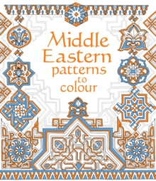Middle Eastern Patterns to Colour, Paperback Book Middle Eastern Patterns to Colour, Paperback Book