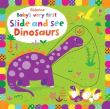 Baby's Very First Slide and See Dinosaurs, Board book Book Baby's Very First Slide and See Dinosaurs, Board book Book