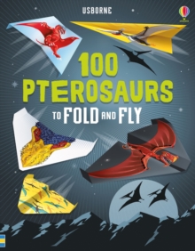 100 Pterosaurs to Fold and Fly, Paperback / softback Book 100 Pterosaurs to Fold and Fly, Paperback / softback Book
