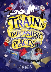 The Train to Impossible Places, Hardback Book The Train to Impossible Places, Hardback Book