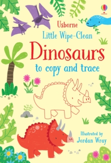 Little Wipe-Clean Dinosaurs to Copy and Trace, Paperback / softback Book Little Wipe-Clean Dinosaurs to Copy and Trace, Paperback / softback Book