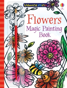 Magic Painting Flowers, Paperback / softback Book Magic Painting Flowers, Paperback / softback Book