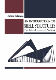 An Introduction to Shell Structures : The Art and Science of Vaulting