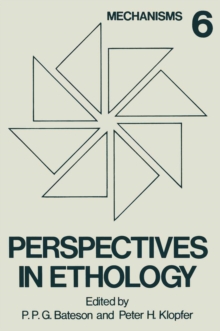 Perspectives in Ethology : Volume 6 Mechanisms