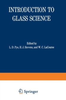 Introduction to Glass Science : Proceedings of a Tutorial Symposium held at the State University of New York, College of Ceramics at Alfred University, Alfred, New York, June 8-19, 1970