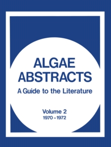 Algae Abstracts : A Guide to the Literature, Volume 2 1970-1972