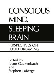 Conscious Mind, Sleeping Brain : Perspectives on Lucid Dreaming