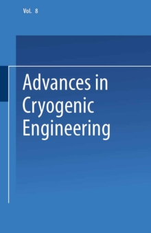 Advances in Cryogenic Engineering : Proceedings of the 1962 Cryogenic Engineering Conference University of California Los Angeles, California August 14-16, 1962