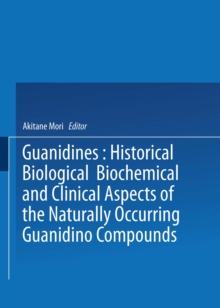 Guanidines : Historical, Biological, Biochemical, and Clinical Aspects of the Naturally Occurring Guanidino Compounds